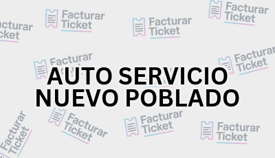Facturar Ticket - Busca por Marca o Razón Social y Obtén tu Factura 22 AUTO SERVICIO NUEVO POBLADO sin logo Facturar Ticket - Busca por Marca o Razón Social y Obtén tu Factura
