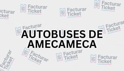 Facturar Ticket - Busca por Marca o Razón Social y Obtén tu Factura 5 AUTOBUSES DE AMECAMECA sin logo Facturar Ticket - Busca por Marca o Razón Social y Obtén tu Factura
