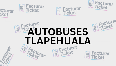 Facturar Ticket - Busca por Marca o Razón Social y Obtén tu Factura 11 AUTOBUSES TLAPEHUALA sin logo Facturar Ticket - Busca por Marca o Razón Social y Obtén tu Factura