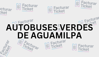 Facturar Ticket - Busca por Marca o Razón Social y Obtén tu Factura 10 AUTOBUSES VERDES DE AGUAMILPA sin logo Facturar Ticket - Busca por Marca o Razón Social y Obtén tu Factura