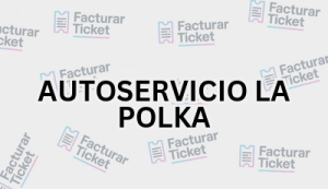 Facturación AUTOSERVICIO LA POLKA - Descargar Factura 7 AUTOSERVICIO LA POLKA sin logo Facturación AUTOSERVICIO LA POLKA - Descargar Factura