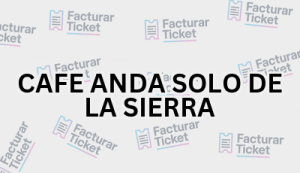 CAFE ANDA SOLO DE LA SIERRA sin logo Facturación CAFE ANDA SOLO DE LA SIERRA - Descargar Factura