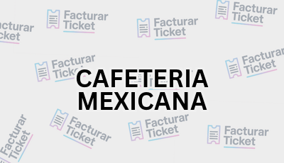 CAFETERIA MEXICANA sin logo Facturar Ticket - Busca por Marca o Razón Social y Obtén tu Factura
