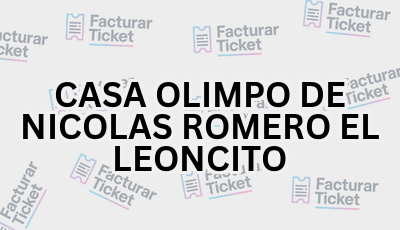Facturar Ticket - Busca por Marca o Razón Social y Obtén tu Factura 4 CASA OLIMPO DE NICOLAS ROMERO EL LEONCITO sin logo Facturar Ticket - Busca por Marca o Razón Social y Obtén tu Factura