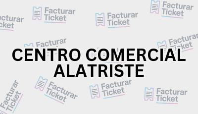CENTRO COMERCIAL ALATRISTE sin logo Facturar Ticket - Busca por Marca o Razón Social y Obtén tu Factura