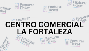 CENTRO COMERCIAL LA FORTALEZA sin logo Facturación CENTRO COMERCIAL LA FORTALEZA - Descargar Factura