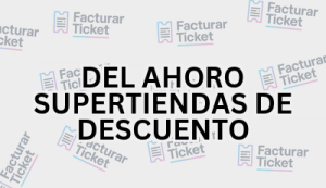 DEL AHORO SUPERTIENDAS DE DESCUENTO sin logo Facturación DEL AHORRO SUPERTIENDAS DE DESCUENTO - Descargar Factura