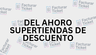 DEL AHORO SUPERTIENDAS DE DESCUENTO sin logo Facturar Ticket - Busca por Marca o Razón Social y Obtén tu Factura
