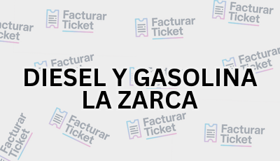 DIESEL Y GASOLINA LA ZARCA sin logo Facturar Ticket - Busca por Marca o Razón Social y Obtén tu Factura