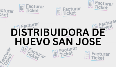 Facturar Ticket - Busca por Marca o Razón Social y Obtén tu Factura 2 DISTRIBUIDORA DE HUEVO SAN JOSE sin logo Facturar Ticket - Busca por Marca o Razón Social y Obtén tu Factura