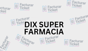 DIX SUPER FARMACIA sin logo Facturación DIX SUPER FARMACIA - Descargar Factura