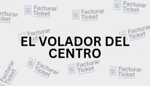 EL VOLADOR DEL CENTRO sin logo Facturación EL VOLADOR DEL CENTRO - Descargar Factura