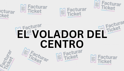 Facturar Ticket - Busca por Marca o Razón Social y Obtén tu Factura 6 EL VOLADOR DEL CENTRO sin logo Facturar Ticket - Busca por Marca o Razón Social y Obtén tu Factura