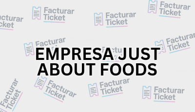 EMPRESA JUST ABOUT FOODS sin logo Facturar Ticket - Busca por Marca o Razón Social y Obtén tu Factura