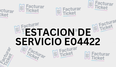 ESTACION DE SERVICIO E04422 sin logo Facturar Ticket - Busca por Marca o Razón Social y Obtén tu Factura
