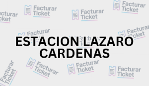 ESTACION LAZARO CARDENAS sin logo Facturación ESTACION LAZARO CARDENAS - Descargar Factura