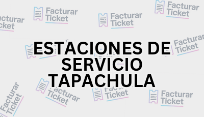 ESTACIONES DE SERVICIO TAPACHULA sin logo Facturar Ticket - Busca por Marca o Razón Social y Obtén tu Factura