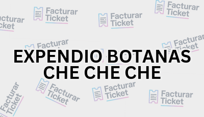 EXPENDIO BOTANAS CHE CHE CHE sin logo Facturar Ticket - Busca por Marca o Razón Social y Obtén tu Factura