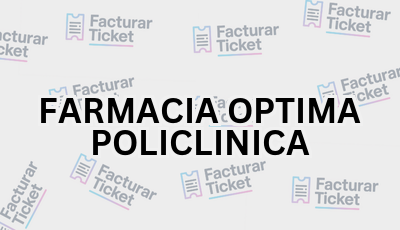 Facturar Ticket - Busca por Marca o Razón Social y Obtén tu Factura 5 FARMACIA OPTIMA POLICLINICA sin logo Facturar Ticket - Busca por Marca o Razón Social y Obtén tu Factura