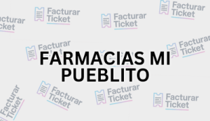 FARMACIAS MI PUEBLITO sin logo Facturación FARMACIAS MI PUEBLITO - Descargar Factura