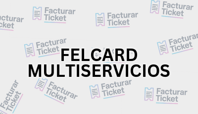 FELCARD MULTISERVICIOS sin logo Facturar Ticket - Busca por Marca o Razón Social y Obtén tu Factura