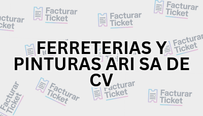 Facturar Ticket - Busca por Marca o Razón Social y Obtén tu Factura 20 FERRETERIAS Y PINTURAS ARI SA DE CV sin logo Facturar Ticket - Busca por Marca o Razón Social y Obtén tu Factura