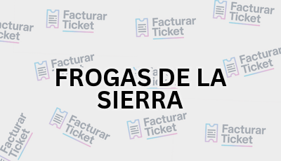 FROGAS DE LA SIERRA sin logo Facturar Ticket - Busca por Marca o Razón Social y Obtén tu Factura