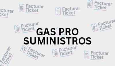 GAS PRO SUMINISTROS sin logo Facturar Ticket - Busca por Marca o Razón Social y Obtén tu Factura