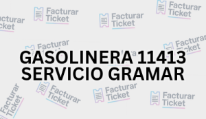 GASOLINERA 11413 SERVICIO GRAMAR sin logo Facturación GASOLINERA 11413 SERVICIO GRAMAR - Descargar Factura