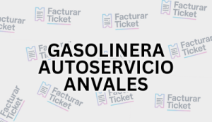 GASOLINERA AUTOSERVICIO ANVALES sin logo Facturación GASOLINERA AUTOSERVICIO ANVALES - Descargar Factura