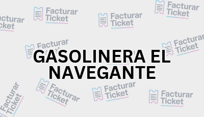 GASOLINERA EL NAVEGANTE sin logo Facturar Ticket - Busca por Marca o Razón Social y Obtén tu Factura