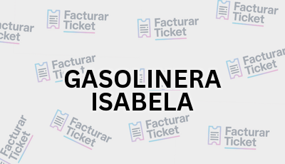 GASOLINERA ISABELA sin logo Facturar Ticket - Busca por Marca o Razón Social y Obtén tu Factura