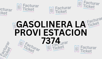 GASOLINERA LA PROVI ESTACION 7374 sin logo Facturar Ticket - Busca por Marca o Razón Social y Obtén tu Factura