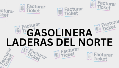 GASOLINERA LADERAS DEL NORTE sin logo Facturar Ticket - Busca por Marca o Razón Social y Obtén tu Factura