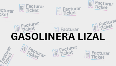GASOLINERA LIZAL sin logo Facturar Ticket - Busca por Marca o Razón Social y Obtén tu Factura