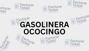 GASOLINERA OCOCINGO sin logo Facturación GASOLINERA OCOCINGO - Descargar Factura