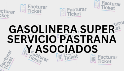 Facturar Ticket - Busca por Marca o Razón Social y Obtén tu Factura 7 GASOLINERA SUPER SERVICIO PASTRANA Y ASOCIADOS sin logo Facturar Ticket - Busca por Marca o Razón Social y Obtén tu Factura