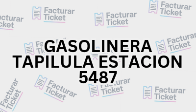 Facturar Ticket - Busca por Marca o Razón Social y Obtén tu Factura 5 GASOLINERA TAPILULA ESTACION 5487 sin logo Facturar Ticket - Busca por Marca o Razón Social y Obtén tu Factura