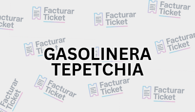 Facturar Ticket - Busca por Marca o Razón Social y Obtén tu Factura 3 GASOLINERA TEPETCHIA sin logo Facturar Ticket - Busca por Marca o Razón Social y Obtén tu Factura