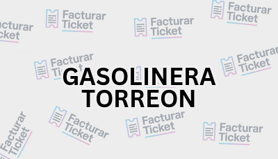 GASOLINERA TORREON sin logo Facturar Ticket - Busca por Marca o Razón Social y Obtén tu Factura