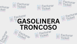GASOLINERA TRONCOSO sin logo Facturación GASOLINERA TRONCOSO - Descargar Factura