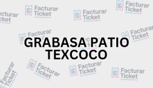 GRABASA PATIO TEXCOCO sin logo Facturación GRABASA PATIO TEXCOCO - Descargar Factura