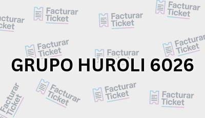 GRUPO HUROLI 6026 sin logo Facturar Ticket - Busca por Marca o Razón Social y Obtén tu Factura