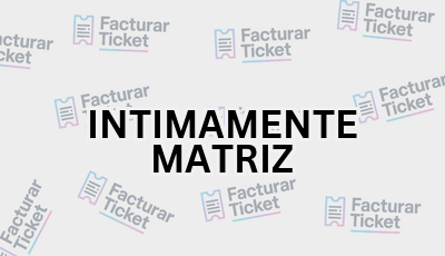 Facturar Ticket - Busca por Marca o Razón Social y Obtén tu Factura 15 INTIMAMENTE MATRIZ sin logo Facturar Ticket - Busca por Marca o Razón Social y Obtén tu Factura