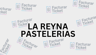 Facturar Ticket - Busca por Marca o Razón Social y Obtén tu Factura 21 LA REYNA PASTELERIAS sin logo Facturar Ticket - Busca por Marca o Razón Social y Obtén tu Factura