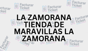 LA ZAMORANA TIENDA DE MARAVILLAS LA ZAMORANA sin logo Facturación LA ZAMORANA TIENDA DE MARAVILLAS LA ZAMORANA - Descargar Factura