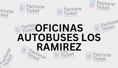 Facturar Ticket - Busca por Marca o Razón Social y Obtén tu Factura 24 OFICINAS AUTOBUSES LOS RAMIREZ sin logo Facturar Ticket - Busca por Marca o Razón Social y Obtén tu Factura