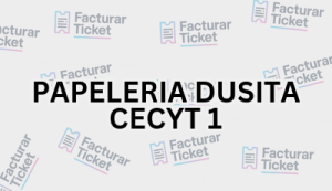 PAPELERIA DUSITA CECYT 1 sin logo Facturación PAPELERIA DUSITA CECYT 1 - Descargar Factura