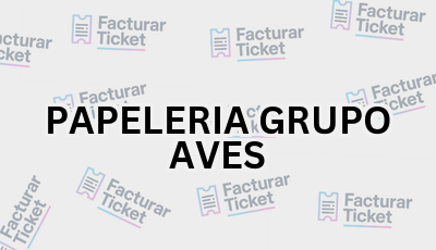 PAPELERIA GRUPO AVES sin logo Facturar Ticket - Busca por Marca o Razón Social y Obtén tu Factura