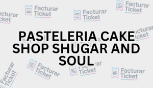 PASTELERIA CAKE SHOP SHUGAR AND SOUL sin logo Facturación PASTELERIA CAKE SHOP SHUGAR AND SOUL - Descargar Factura